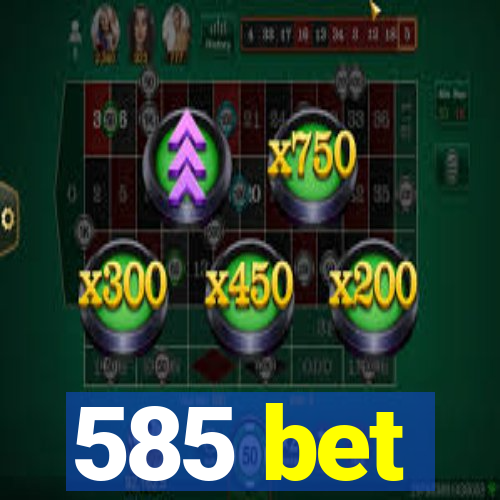 585 bet